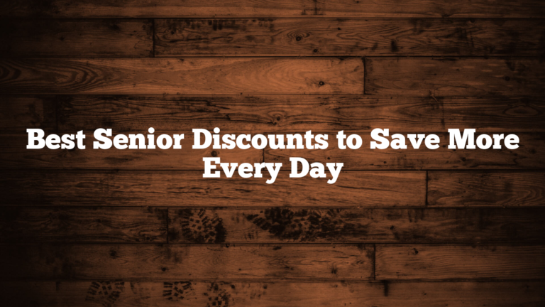 Best Senior Discounts to Save More Every Day