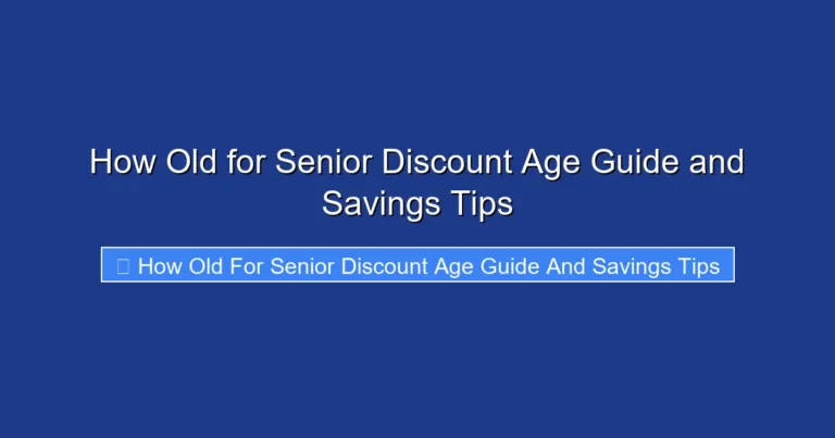 How Old for Senior Discount Age Guide and Savings Tips