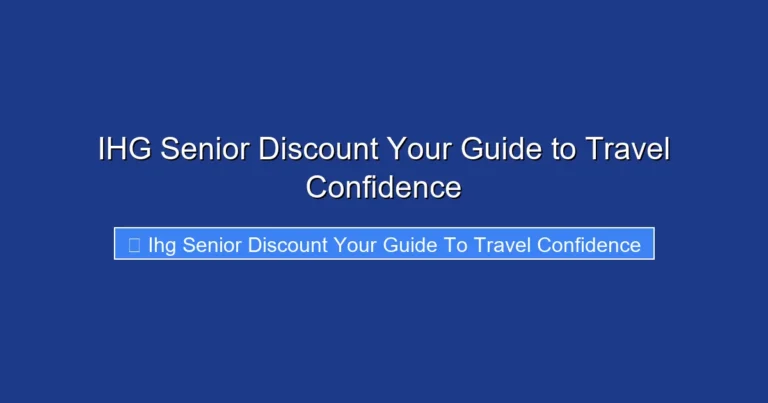 IHG Senior Discount Your Guide to Travel Confidence