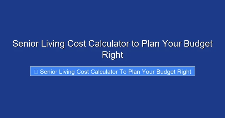 Senior Living Cost Calculator to Plan Your Budget Right