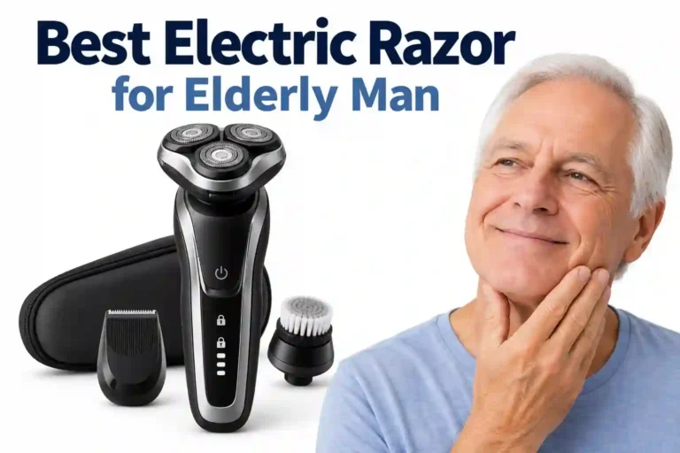 Best Electric Razor for Elderly Man